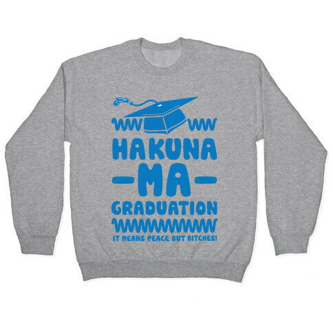 Hakuna Ma Graduation Pullover