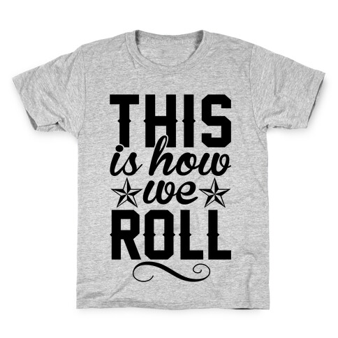 This Is How We Roll Kids T-Shirt