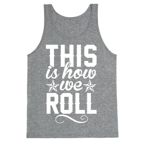 This Is How We Roll Tank Top