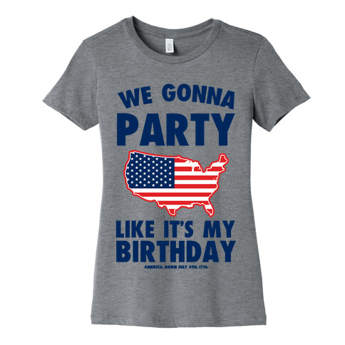 We Gonna Party Like it's My Birthday (America) Womens T-Shirt