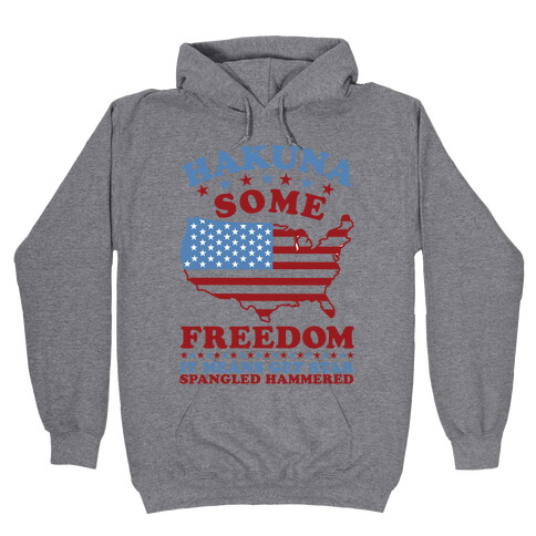 Hakuna Some Freedom Hooded Sweatshirt