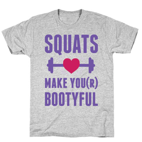 Squats Make You Bootyful T-Shirt