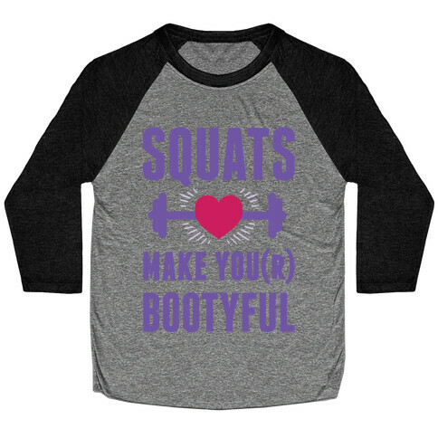 Squats Make You Bootyful Baseball Tee