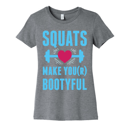 Squats Make You Bootyful Womens T-Shirt