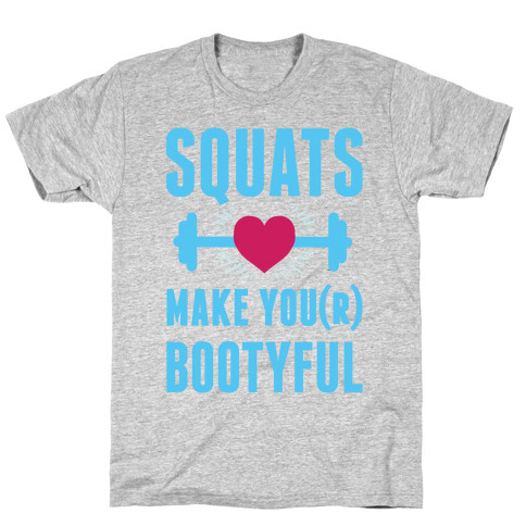 Squats Make You Bootyful T-Shirt