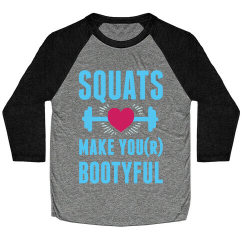 Squats Make You Bootyful Baseball Tee