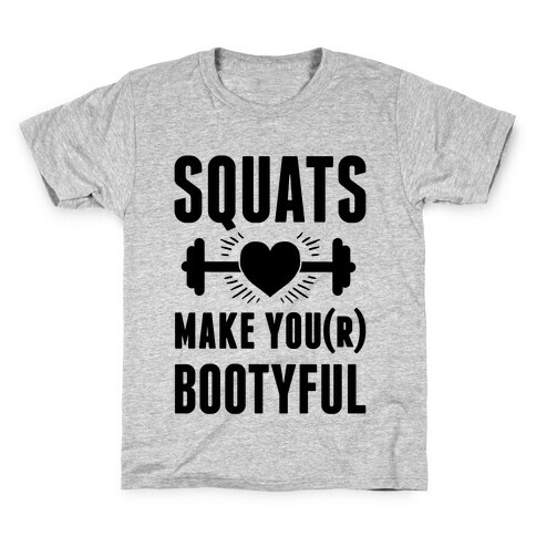 Squats Make You Bootyful Kids T-Shirt
