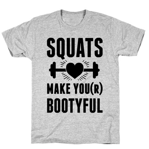 Squats Make You Bootyful T-Shirt