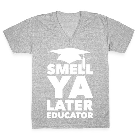 Smell Ya Later Educator V-Neck Tee Shirt