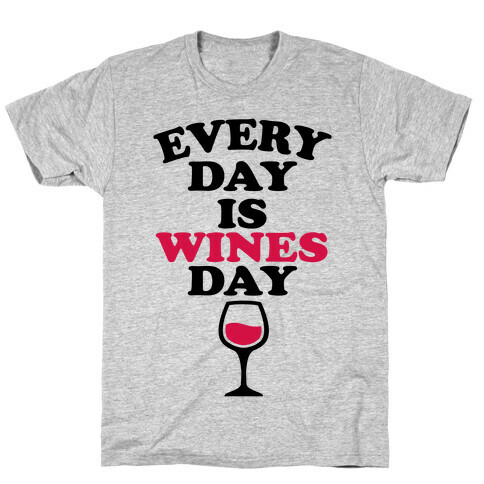 Every Day Is Wines Day T-Shirt