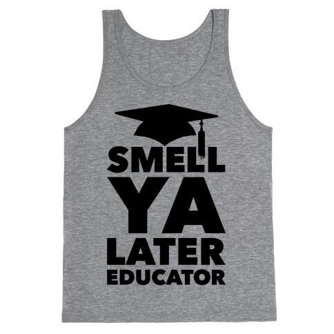 Smell Ya Later Educator Tank Top