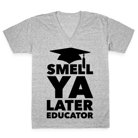 Smell Ya Later Educator V-Neck Tee Shirt