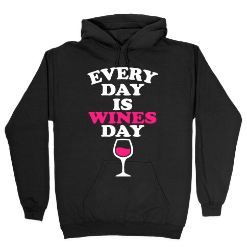 Every Day Is Wines Day Hooded Sweatshirt