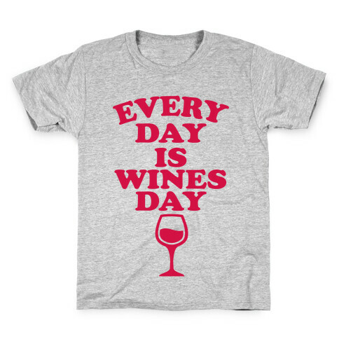 Every Day Is Wines Day Kids T-Shirt