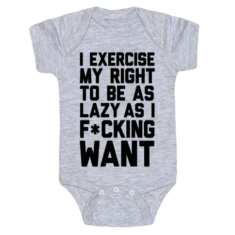 I Exercise My Right To Be As Lazy As I F*cking Want Baby One-Piece