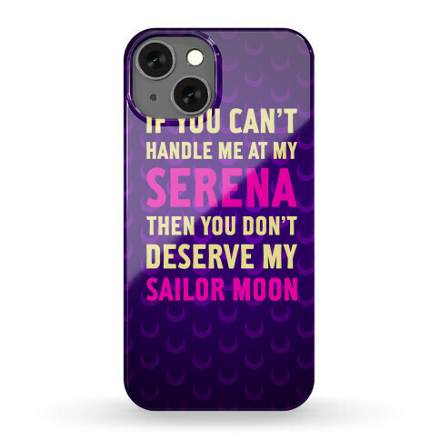 You Don't Deserve My Sailor Moon Phone Case