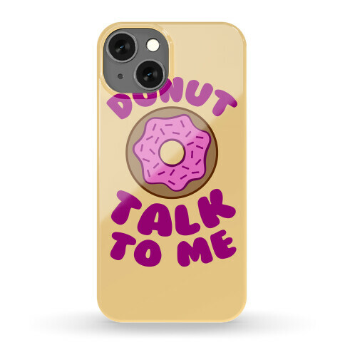 Donut Talk To Me Phone Case