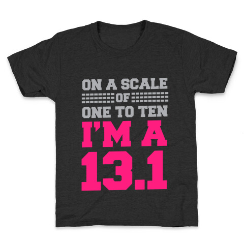 On a Scale of One to Ten I'm a 13.1 Kids T-Shirt