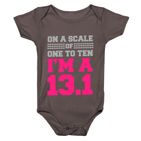 On a Scale of One to Ten I'm a 13.1 Baby One-Piece