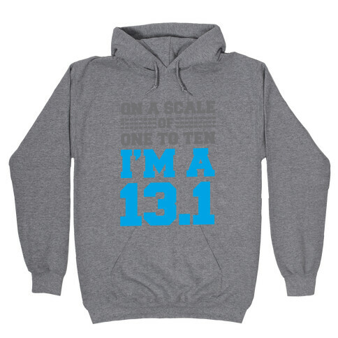 On a Scale of One to Ten I'm a 13.1 (blue) Hooded Sweatshirt