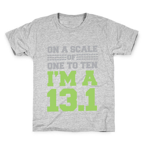 On a Scale of One to Ten I'm a 13.1 (lime) Kids T-Shirt