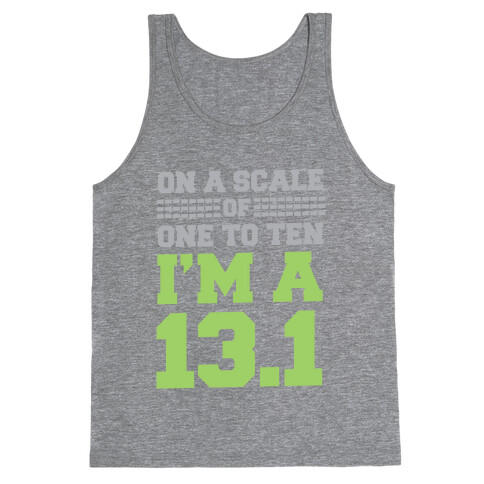On a Scale of One to Ten I'm a 13.1 (lime) Tank Top