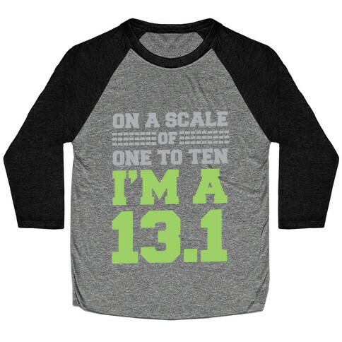 On a Scale of One to Ten I'm a 13.1 (lime) Baseball Tee