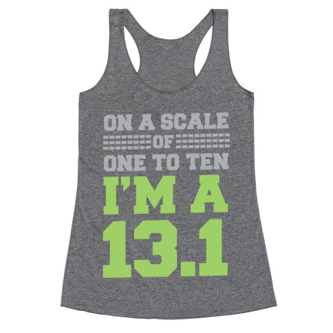 On a Scale of One to Ten I'm a 13.1 (lime) Racerback Tank Top