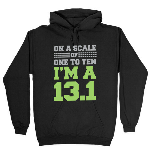 On a Scale of One to Ten I'm a 13.1 (lime) Hooded Sweatshirt