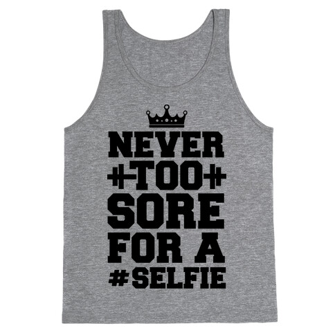 Never Too Sore For a Selfie Tank Top