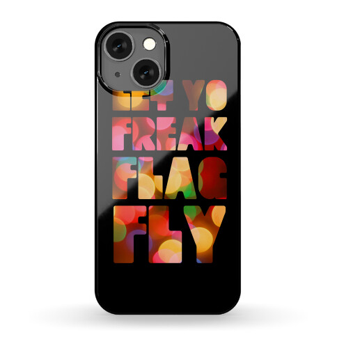 Let Yo Freak Flag Fly Phone Case