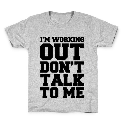 I'm Working Out, Don't Talk to Me Kids T-Shirt