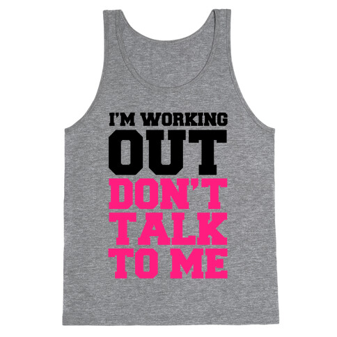 I'm Working Out, Don't Talk to Me Tank Top