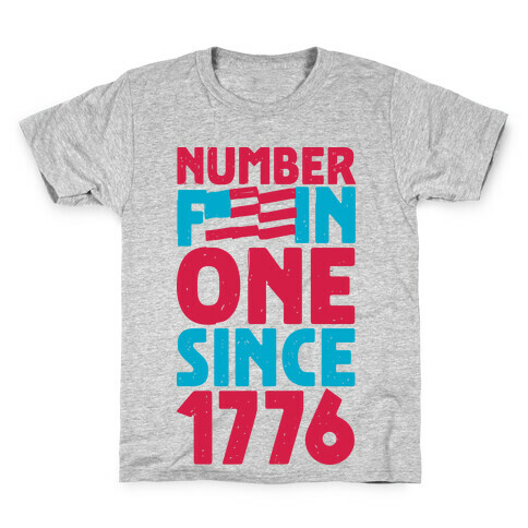 Number F***in One Since 1776 Kids T-Shirt
