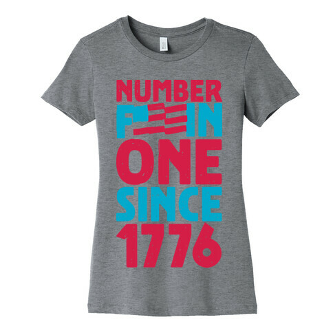 Number F***in One Since 1776 Womens T-Shirt