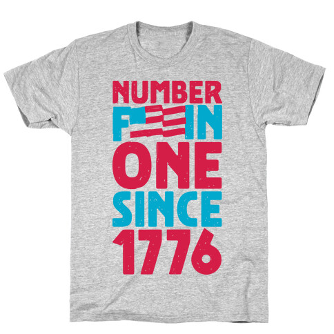 Number F***in One Since 1776 T-Shirt