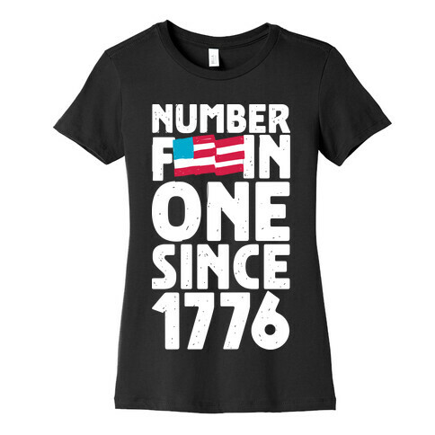 Number F***in One Since 1776 Womens T-Shirt