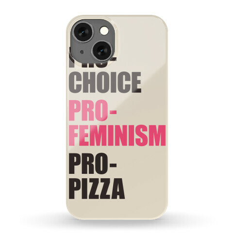 Pro-Choice Pro-Feminism Pro-Pizza Phone Case