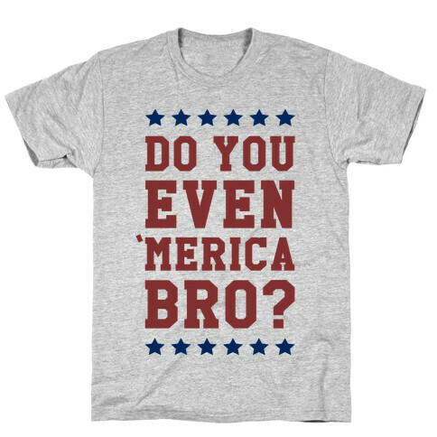 Do You Even 'Merica Bro? T-Shirt