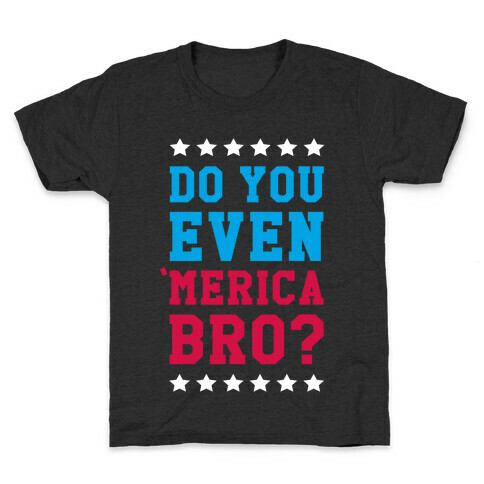 Do You Even 'Merica Bro? Kids T-Shirt