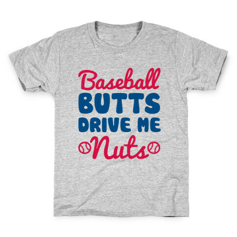 Baseball Butts Drive Me Nuts Kids T-Shirt