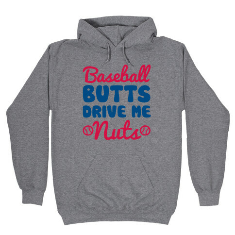 Baseball Butts Drive Me Nuts Hooded Sweatshirt