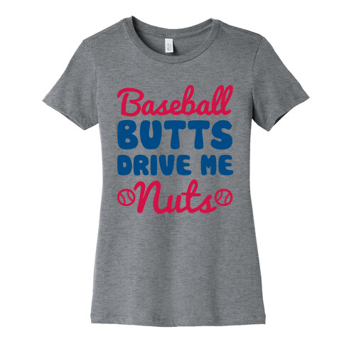 Baseball Butts Drive Me Nuts Womens T-Shirt