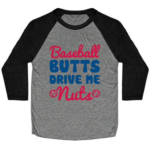 Baseball Butts Drive Me Nuts Baseball Tee