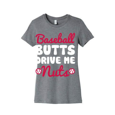 Baseball Butts Drive Me Nuts Womens T-Shirt