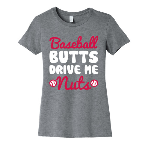 Baseball Butts Drive Me Nuts Womens T-Shirt