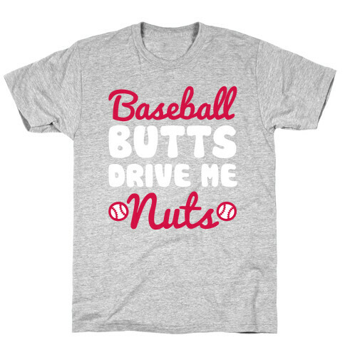 Baseball Butts Drive Me Nuts T-Shirt