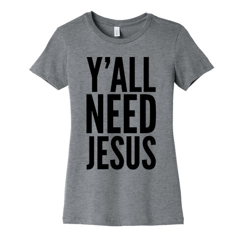 Y'all Need Jesus Womens T-Shirt