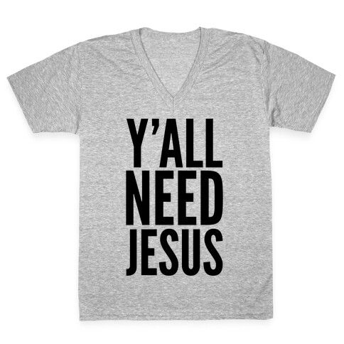 Y'all Need Jesus V-Neck Tee Shirt