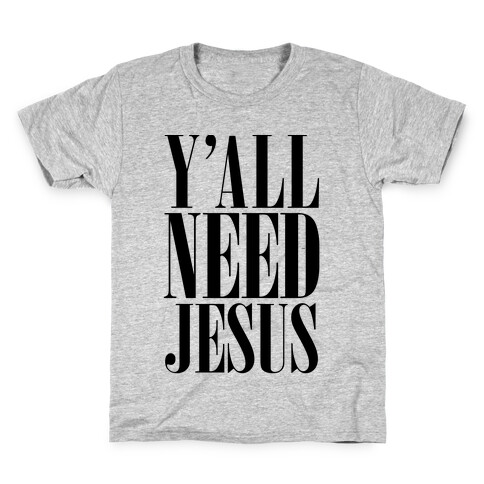 Y'all Need Jesus Kids T-Shirt